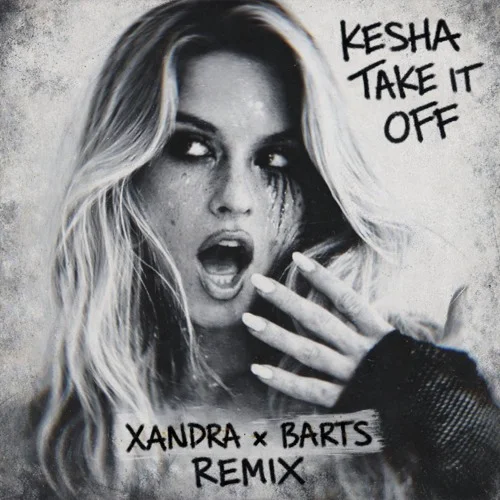 Kesha - Take It Off (XANDRA x BARTS Remix) [FREE DOWNLOAD]