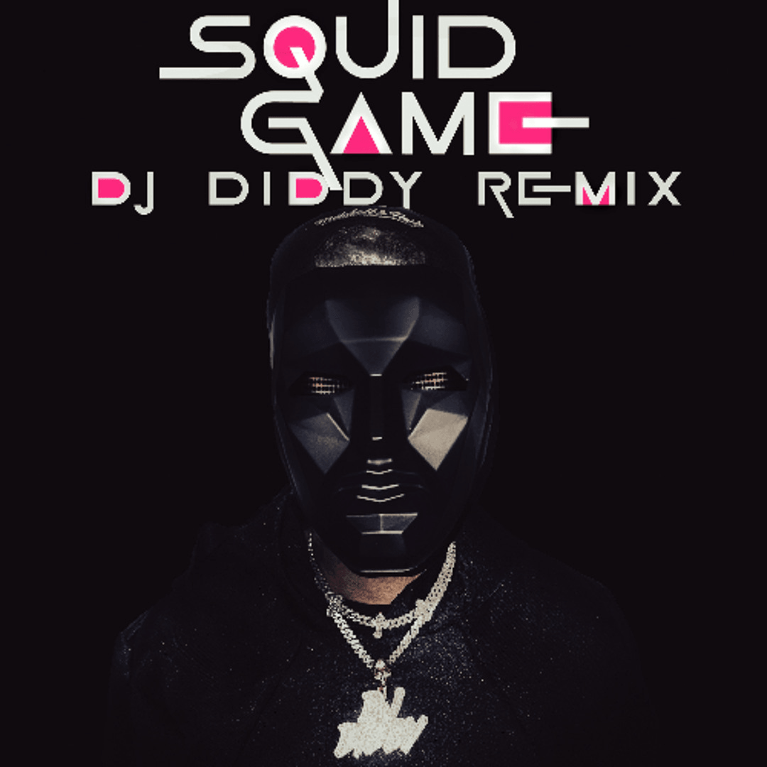 SQUID GAME (DJ DIDDY REMIX) OUT NOW!!