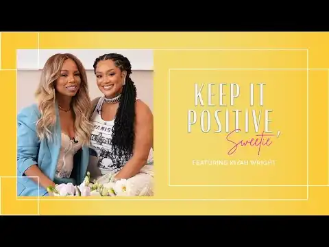 Keep It Positive, Sweetie - ft. Kiyah Wright