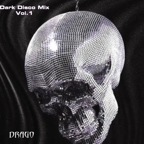 DRAGO'S Dark Disco Mix Vol.1