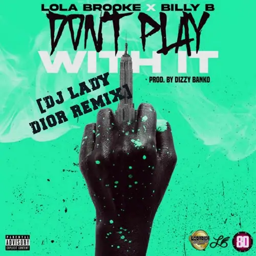 Lola Brooke - Don't Play With It (feat. Billy B) (DJ LADY DIOR REMIX)