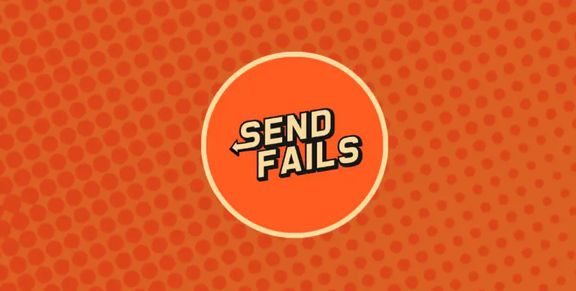 SEND US FAILS