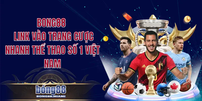 Bong88 | Link Vào Trang Cược Nhanh Thể Thao Số 1 Việt Nam