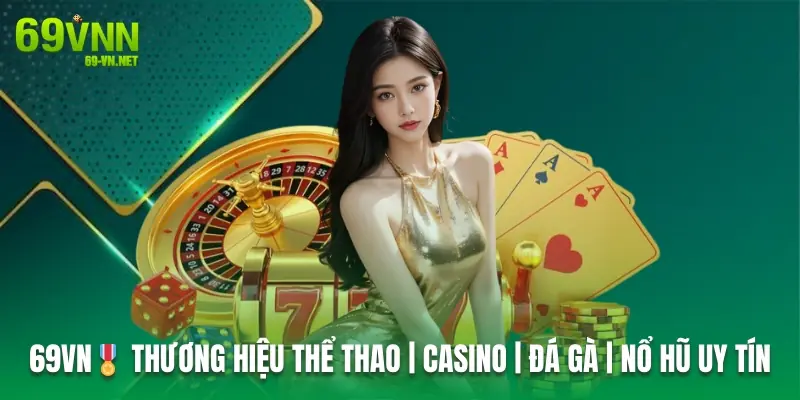 69VN🎖️ Thương Hiệu Thể Thao | Casino | Đá Gà | Nổ Hũ Uy Tín