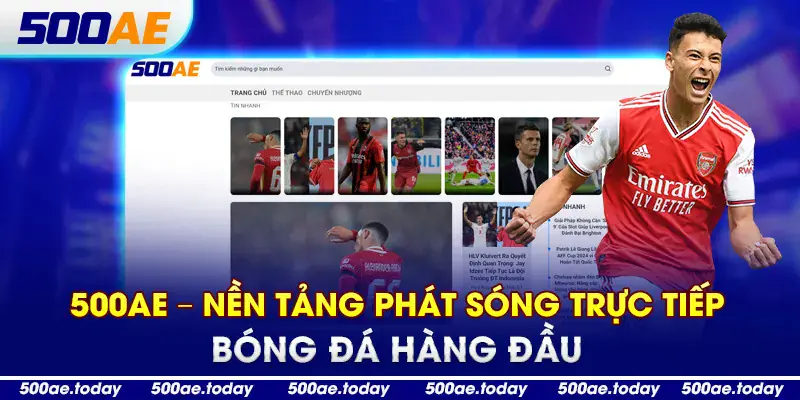 500AE - Nền Tảng Phát Sóng Trực Tiếp Bóng Đá Hàng Đầu