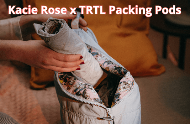 Kacie Rose x TRTL Packing Pods