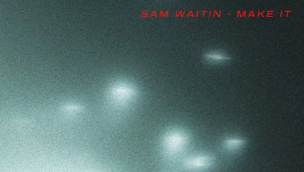 "MAKE IT" by SAM WAITIN