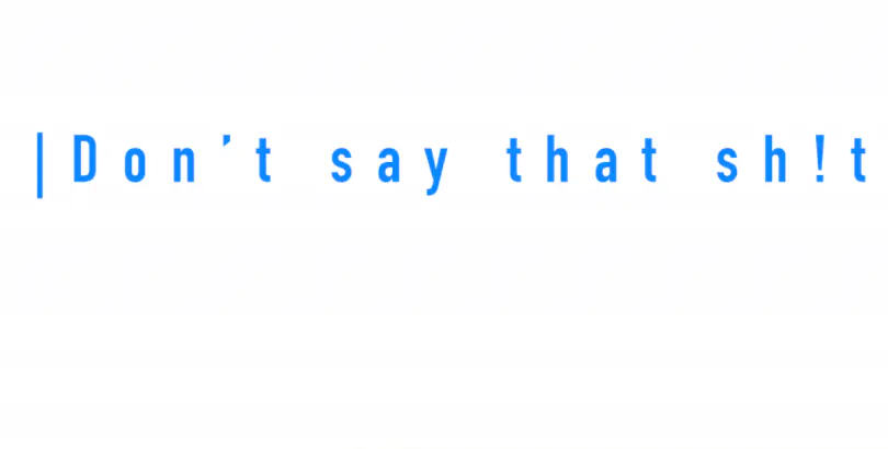 A short story: "Don't say that sh!t"