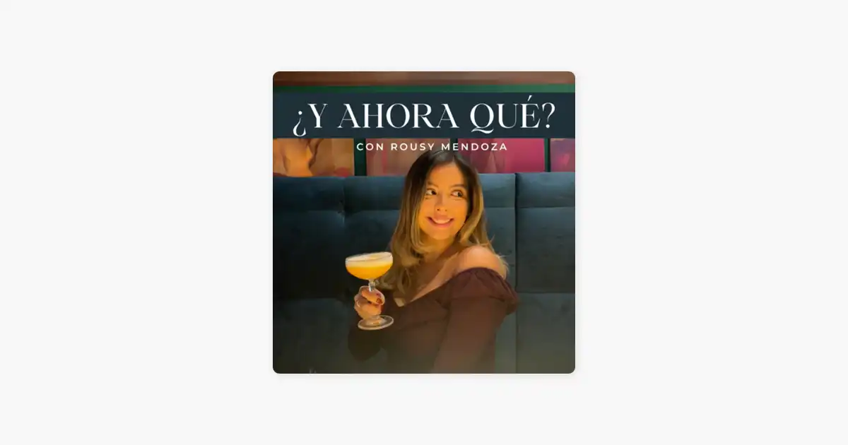 ‎¿Y ahora qué? en Apple Podcasts