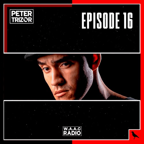 Peter Trizor Presents - W.A.A.C RADIO Ep. 17
