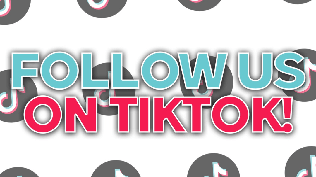 FOLLOW US ON TIKTOK!