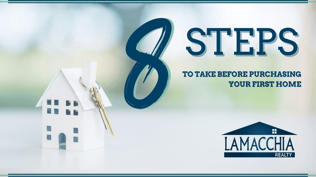 8 Steps to Take Before Purchasing Your First Home 