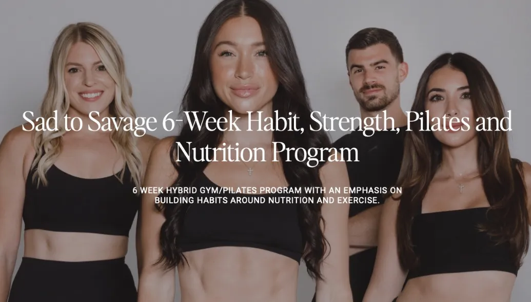SAD TO SAVAGE SIX-WEEK HABITS, STRENGTH, PILATES AND NUTRITION PROGRAM