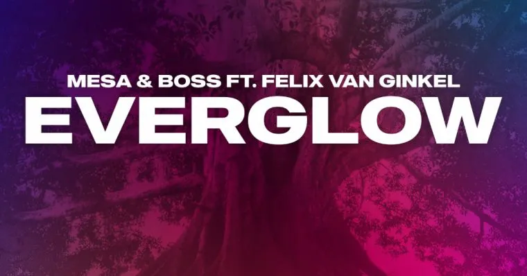 Mesa & Boss feat. Felix van Ginkel - Everglow