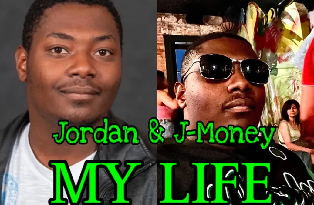 Jordan & J-Money (MY LIFE) 