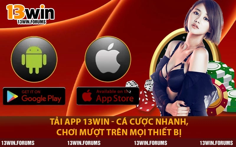 Tải App 13WIN - Cá Cược Nhanh, Chơi Mượt Trên Mọi Thiết Bị