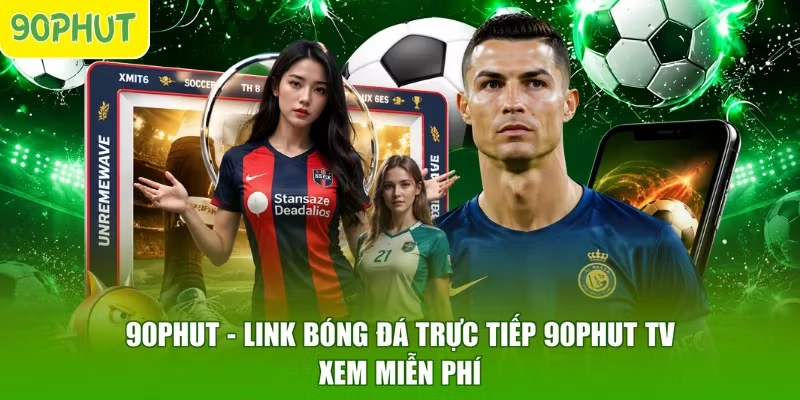 90PHUT - Link Bóng Đá Trực Tiếp 90PHUT TV | Xem Miễn Phí