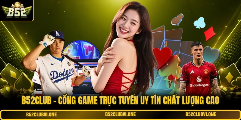B52club - Cổng Game Trực Tuyến Uy Tín Chất Lượng Cao