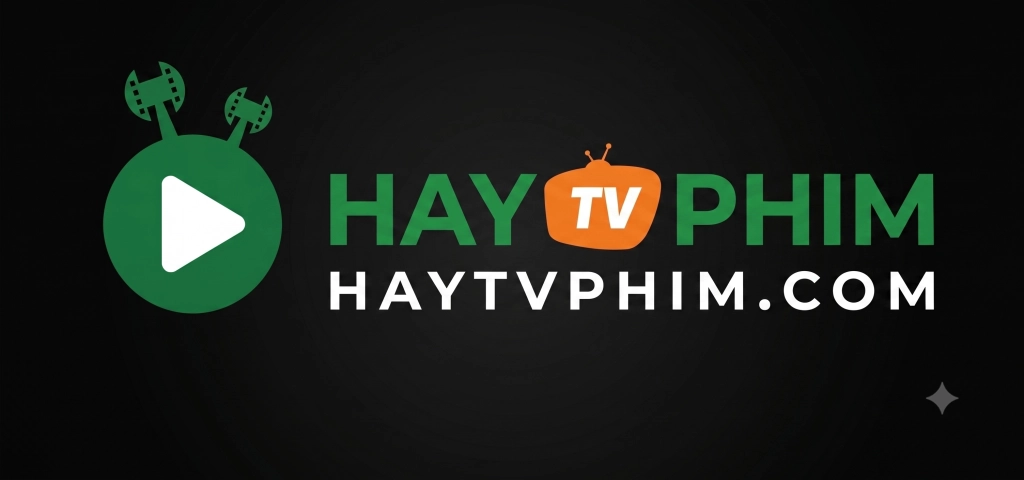 Haytvphim - Kho Phim Mới HD Vietsub, Thuyết Minh Miễn Phí | Haytv