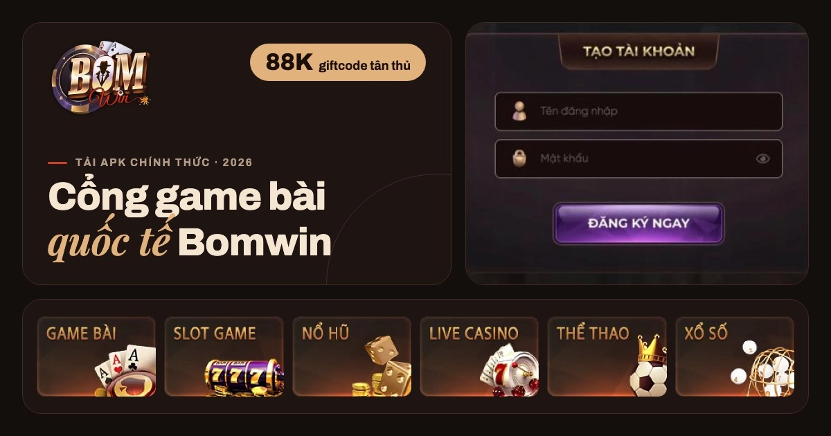 Bomwin – Cổng Game Bài Quốc Tế | Tải Bom Win 2026
