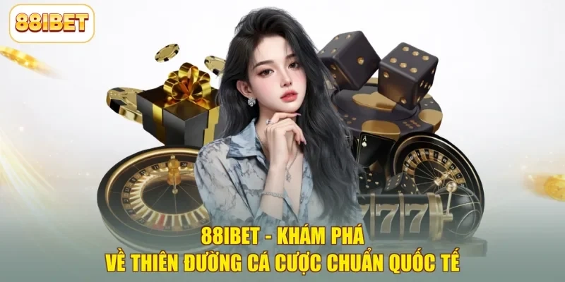 88IBET AE2 ✅ Trang Chủ 88 IBET Casino Sôi Động - Kèo Thể Thao Cực Chất