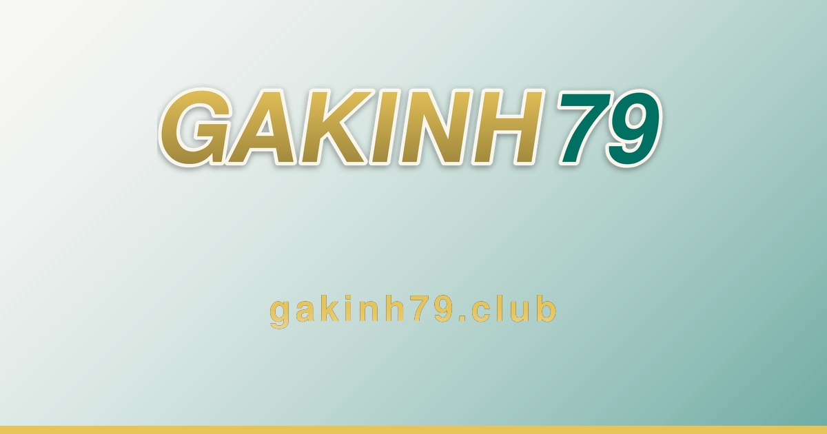 gakinh79 Việt Nam – Casino, Slot và Kèo Thể Thao | Nạp MoMo
