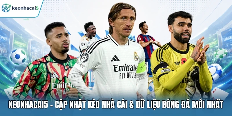 Keonhacai5 – Cập Nhật Kèo Nhà Cái & Dữ Liệu Bóng Đá Mới Nhất