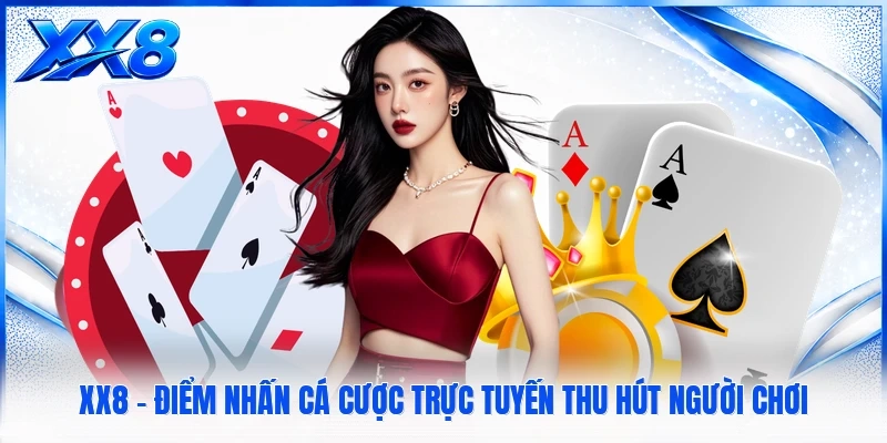 XX8 XX8.COM Khuyến Mãi Thành Viên Ưu Đãi Nạp Tiền T10/2026