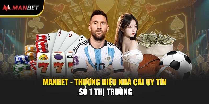 Manbet - Thương Hiệu Nhà Cái Uy Tín Số 1 Thị Trường