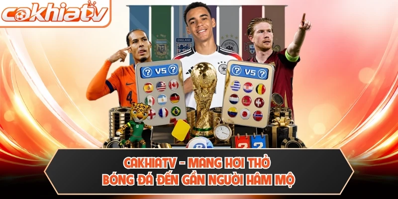 CakhiaTV - Cakhia TV Link Trực Tiếp Bóng Đá #1 Việt Nam