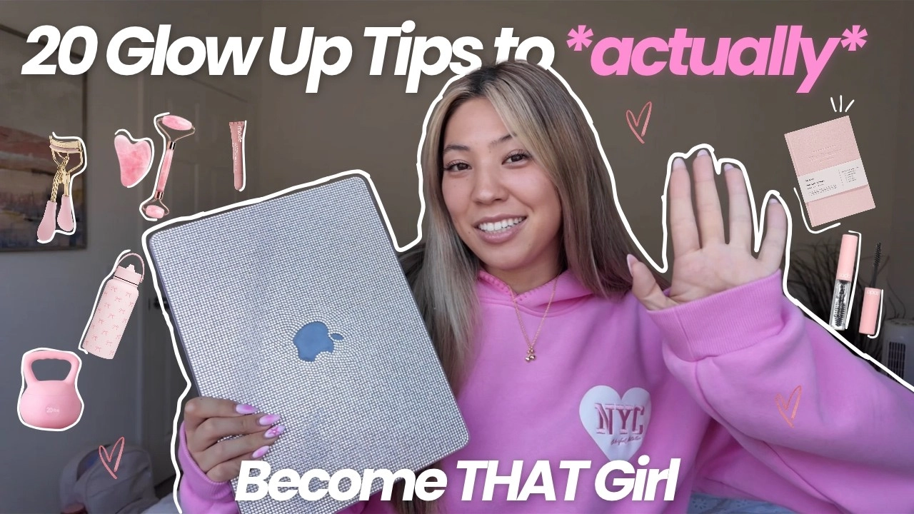 20 Glow up tips to *actually* become THAT GIRL mentally and physically 👀