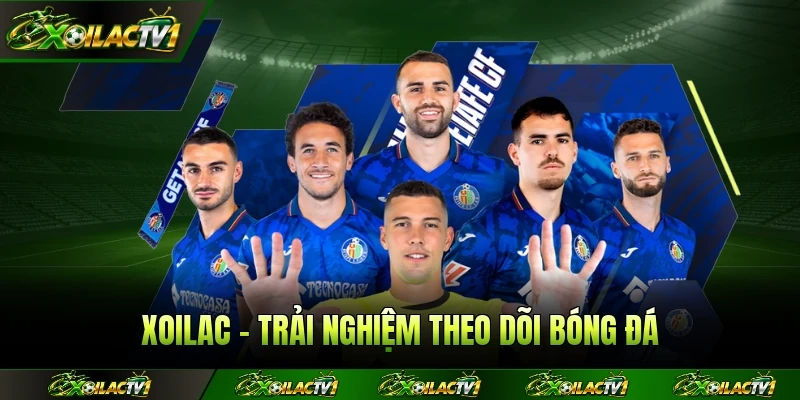 XoilacTV - Trải Nghiệm Theo Dõi Bóng Đá Đỉnh Cao Nhất