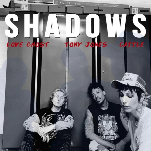 SHADOWS by Tony Jones, Love Ghost, CAITLE