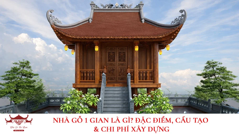 Nhà Gỗ 1 Gian Là Gì? Đặc Điểm, Cấu Tạo & Chi Phí Xây Dựng