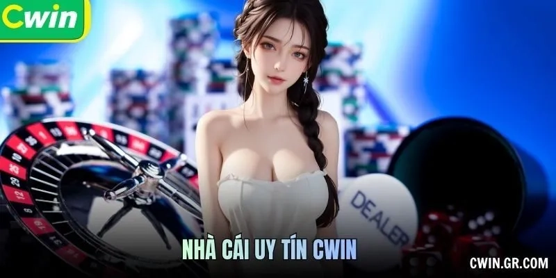 CWIN - Siêu Nhà Cái Đổi Thưởng Toàn Cầu Trải Nghiệm Đỉnh Cao