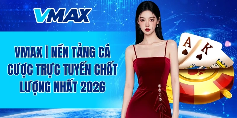 VMAX | Nền Tảng Cá Cược Đá Gà, Thể Thao, Casino #1 2026