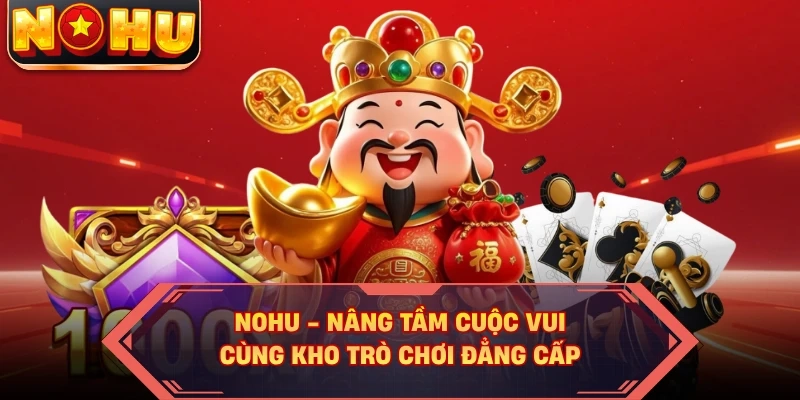 Nổ Hũ | Trang Chủ NOHU.COM Chính Thức T10/2026 | Đăng Ký NOHU90 +188K