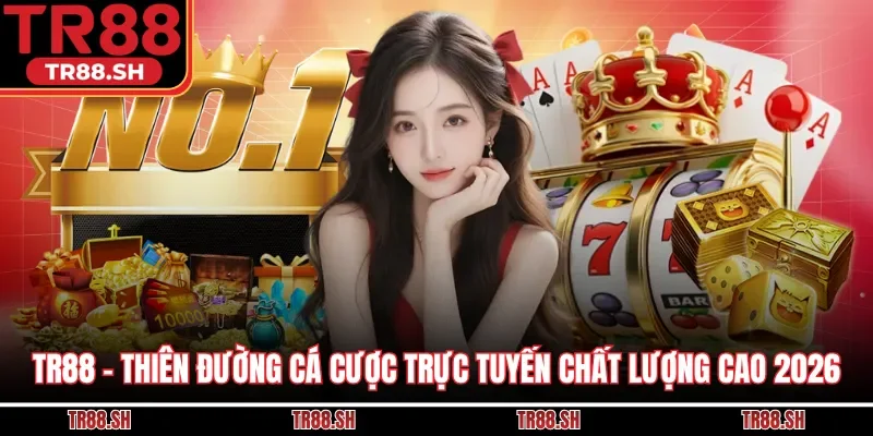 TR88 - Thiên Đường Cá Cược Trực Tuyến Chất Lượng Cao 2026