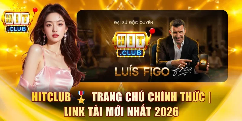 HITCLUB 🎖️ Trang Chủ Chính Thức | Link Tải Mới Nhất 2026
