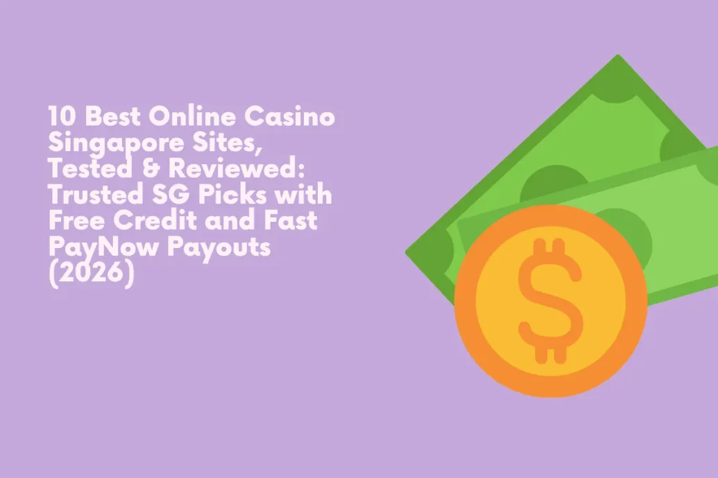 10 Best Online Casino Singapore Sites, Tested & Reviewed: Trusted SG Picks with Free Credit and Fast PayNow Payouts (2026) – Databird Business Journal
