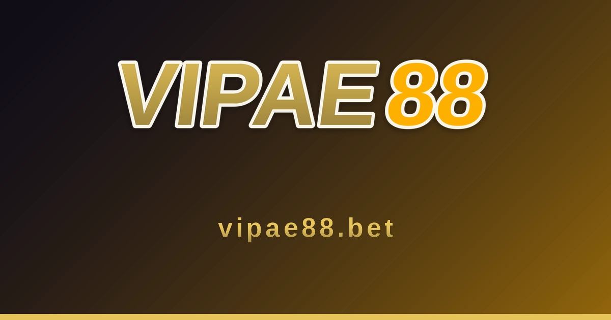 vipae88 Việt - Nổ hũ và Thể thao cho tân thủ hôm nay