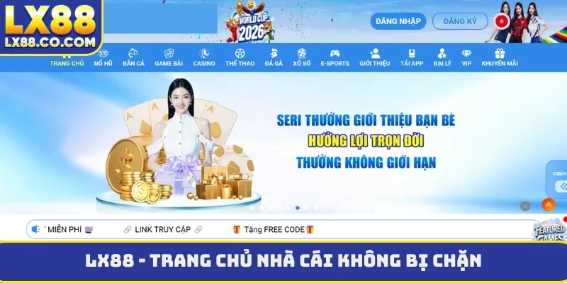 LX88 - Trang Chủ Nhà Cái Không Bị Chặn, Đăng Ký Ngay