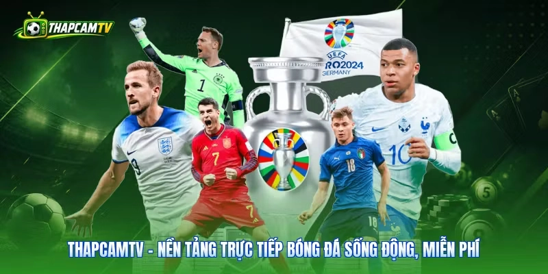 ThapcamTV - Nền Tảng Trực Tiếp Bóng Đá Sống Động, Miễn Phí