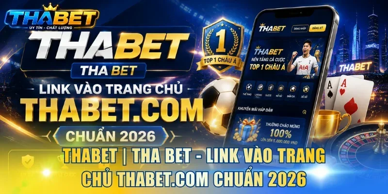 THABET | THA BET - Link Vào Trang Chủ THABET.COM Chuẩn 2026