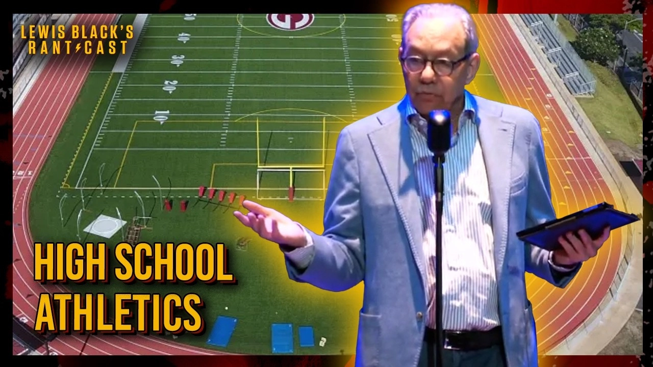 High School Athletics | Lewis Black's Rantcast clips