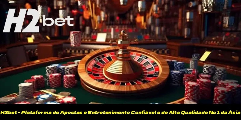 H2bet - Plataforma de Apostas e Entretenimento Confiável e de Alta Qualidade Nº 1 das Américas
