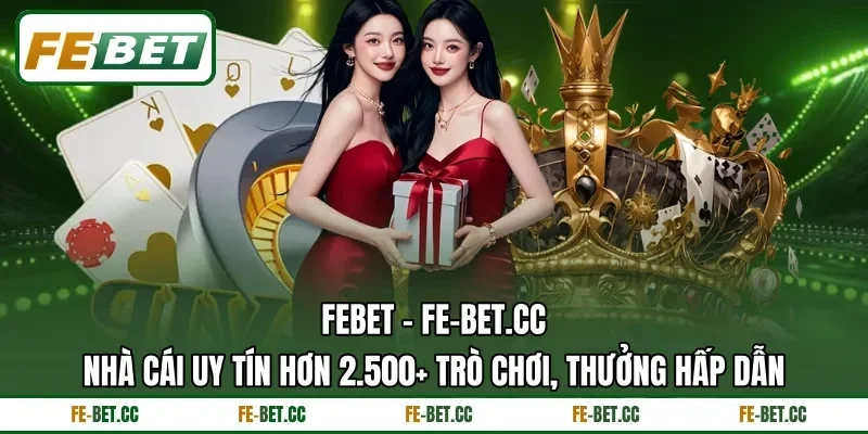 Febet | Nhà Cái Uy Tín Hơn 2.500+ Trò Chơi, Thưởng Hấp Dẫn