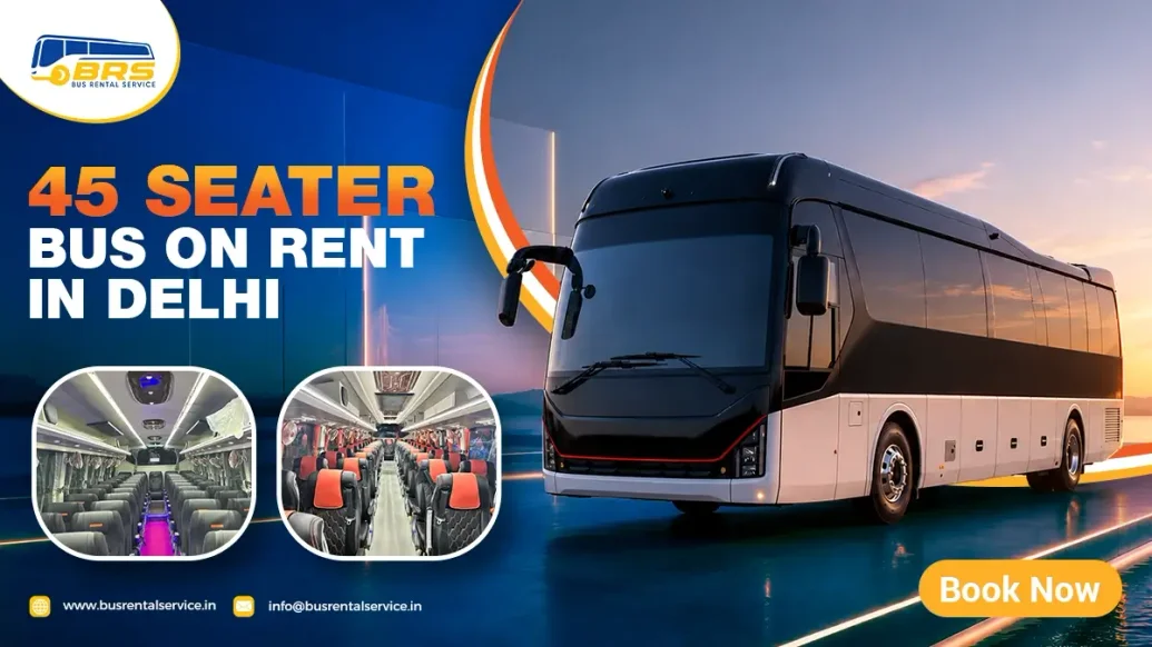 45 Seater Bus on Rent in Delhi | Trusted Fleet | Book Now