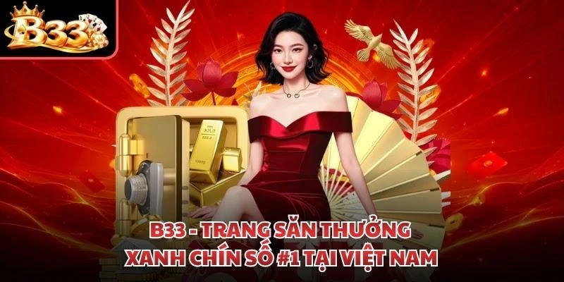 B33 - Trang Săn Thưởng Xanh Chín Số #1 Tại Việt Nam