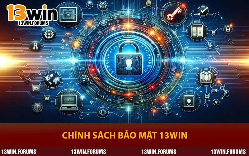 Chính Sách Bảo Mật 13WIN - Bảo Vệ An Toàn Dữ Liệu Tuyệt Đối